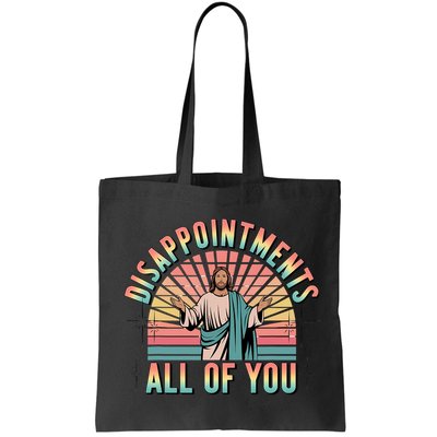 Disappointments Sarcastic All Of You Christian Jesus  Bag