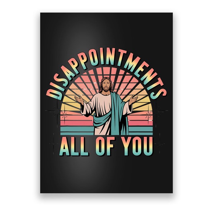 Disappointments Sarcastic All Of You Christian Jesus  Poster