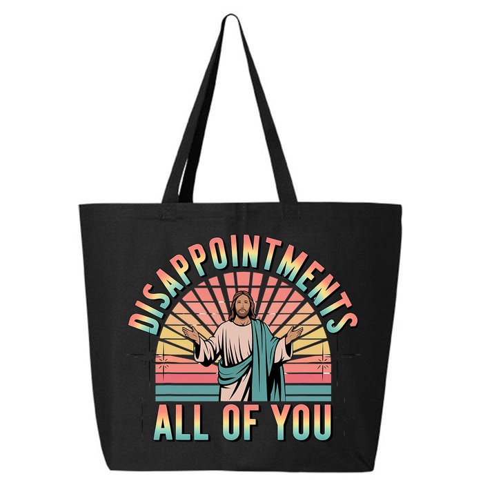 Disappointments Sarcastic All Of You Christian Jesus  25L Jumbo Tote