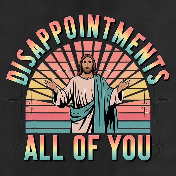 Disappointments Sarcastic All Of You Christian Jesus  25L Jumbo Tote