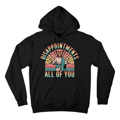 Disappointments Sarcastic All Of You Christian Jesus  Tall Hoodie