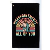 Disappointments Sarcastic All Of You Christian Jesus  Golf Towel