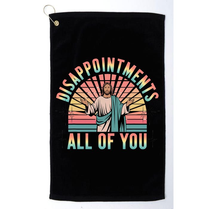 Disappointments Sarcastic All Of You Christian Jesus  Golf Towel