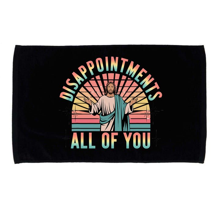 Disappointments Sarcastic All Of You Christian Jesus  Microfiber Hand Towel