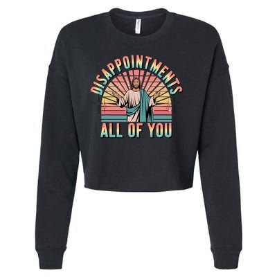 Disappointments Sarcastic All Of You Christian Jesus  Cropped Pullover Crew