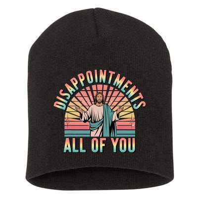 Disappointments Sarcastic All Of You Christian Jesus  Short Acrylic Beanie