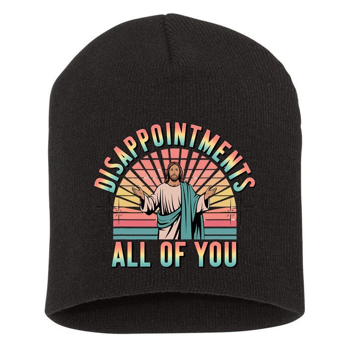 Disappointments Sarcastic All Of You Christian Jesus  Short Acrylic Beanie