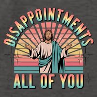 Disappointments Sarcastic All Of You Christian Jesus  Vector Backpack