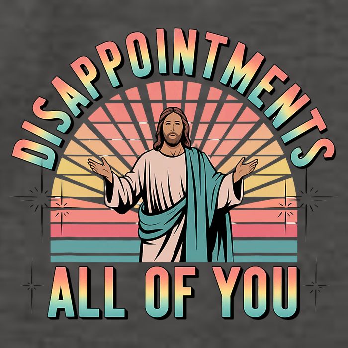 Disappointments Sarcastic All Of You Christian Jesus  Vector Backpack
