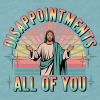 Disappointments Sarcastic All Of You Christian Jesus  Sueded Cloud Jersey T-Shirt