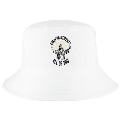Disappointments Sarcastic All Of You Christian Jesus Cool Comfort Performance Bucket Hat