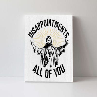 Disappointments Sarcastic All Of You Christian Jesus Canvas