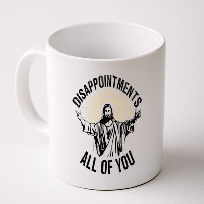 Disappointments Sarcastic All Of You Christian Jesus Coffee Mug