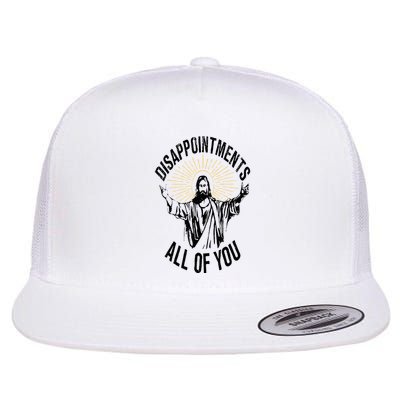 Disappointments Sarcastic All Of You Christian Jesus Flat Bill Trucker Hat