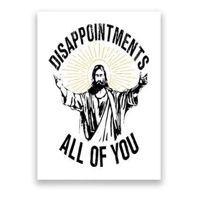 Disappointments Sarcastic All Of You Christian Jesus Poster