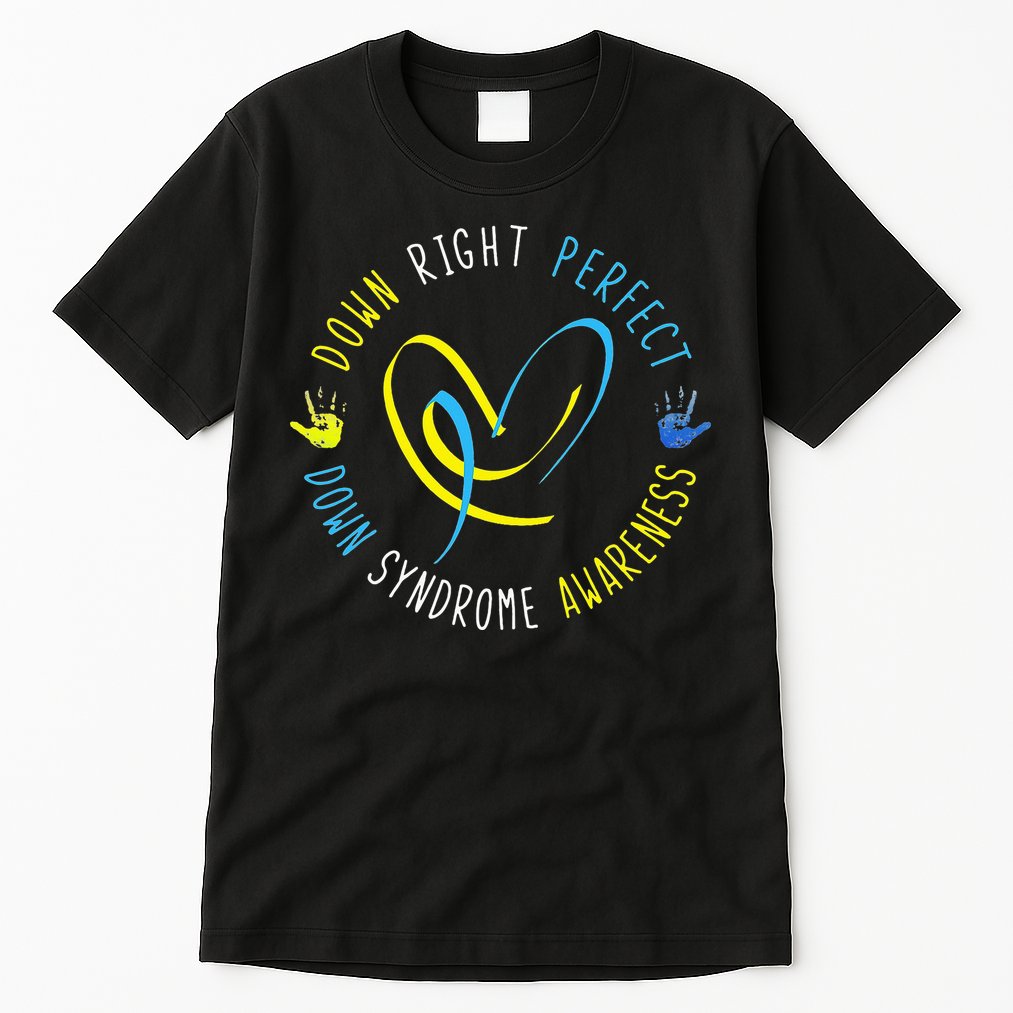 Down Syndrome Awareness Day 21 March Down Right Perfect Tall T-Shirt