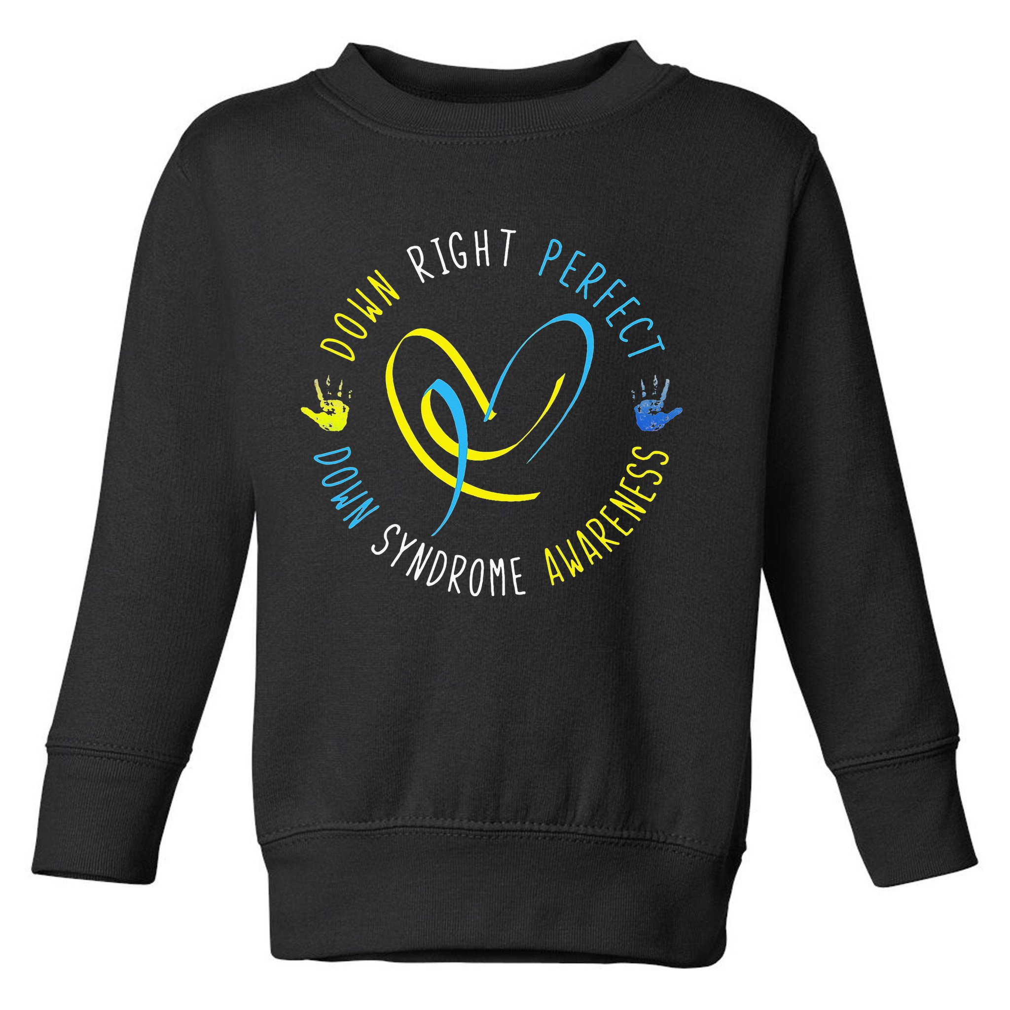 Down Syndrome Awareness Day 21 March Down Right Perfect Toddler Sweatshirt