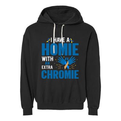 Down Syndrome Awareness Homie With Extra Chromie Garment-Dyed Fleece Hoodie