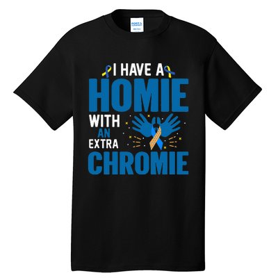 Down Syndrome Awareness Homie With Extra Chromie Tall T-Shirt