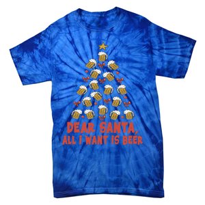 Dear Santa All I Want Is Beer Funny Christmas Xmas Tree Funny Gift Tie-Dye T-Shirt