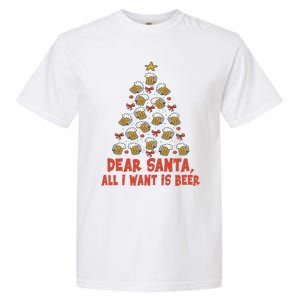 Dear Santa All I Want Is Beer Funny Christmas Xmas Tree Funny Gift Garment-Dyed Heavyweight T-Shirt