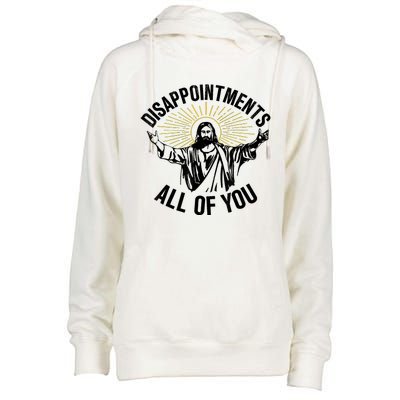 Disappointments Sarcastic All Of You Christian Jesus Womens Funnel Neck Pullover Hood