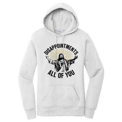 Disappointments Sarcastic All Of You Christian Jesus Women's Pullover Hoodie