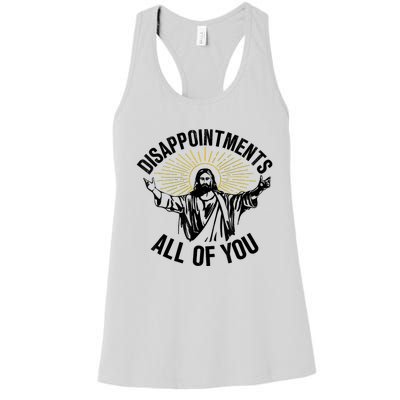 Disappointments Sarcastic All Of You Christian Jesus Women's Racerback Tank