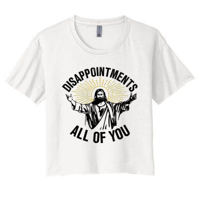 Disappointments Sarcastic All Of You Christian Jesus Women's Crop Top Tee