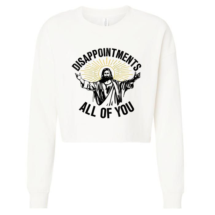 Disappointments Sarcastic All Of You Christian Jesus Cropped Pullover Crew