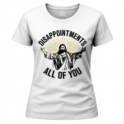 Disappointments Sarcastic All Of You Christian Jesus Women's T-Shirt