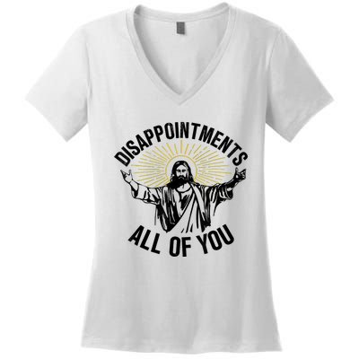 Disappointments Sarcastic All Of You Christian Jesus Women's V-Neck T-Shirt