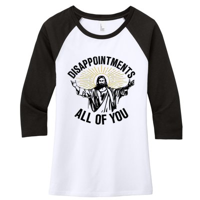 Disappointments Sarcastic All Of You Christian Jesus Women's Tri-Blend 3/4-Sleeve Raglan Shirt