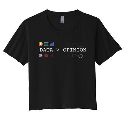 Data Science And Statistics Data Is Greater Than Opinion Women's Crop Top Tee