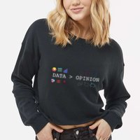 Data Science And Statistics Data Is Greater Than Opinion Cropped Pullover Crew