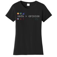 Data Science And Statistics Data Is Greater Than Opinion Women's T-Shirt