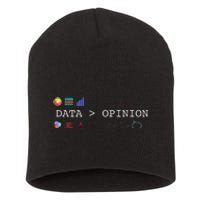 Data Science And Statistics Data Is Greater Than Opinion Short Acrylic Beanie