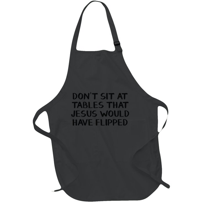 Dont Sit At Tables That Jesus Would Have Flipped Full-Length Apron With Pockets