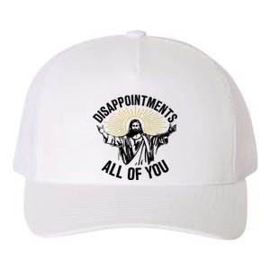 Disappointments Sarcastic All Of You Christian Jesus Yupoong Adult 5-Panel Trucker Hat