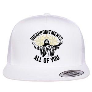 Disappointments Sarcastic All Of You Christian Jesus Flat Bill Trucker Hat