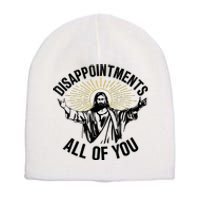 Disappointments Sarcastic All Of You Christian Jesus Short Acrylic Beanie