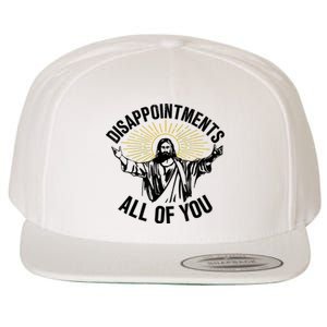 Disappointments Sarcastic All Of You Christian Jesus Wool Snapback Cap