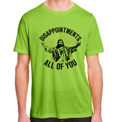 Disappointments Sarcastic All Of You Christian Jesus Gift Adult ChromaSoft Performance T-Shirt