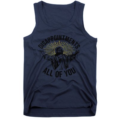 Disappointments Sarcastic All Of You Christian Jesus Gift Tank Top