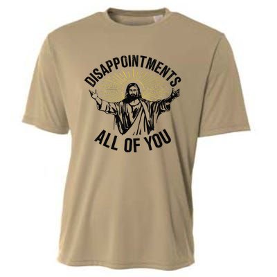 Disappointments Sarcastic All Of You Christian Jesus Gift Cooling Performance Crew T-Shirt