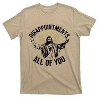 Disappointments Sarcastic All Of You Christian Jesus Gift T-Shirt