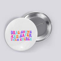 Drag Shows Are Safer Than Church Funny Sarcastic Design Button