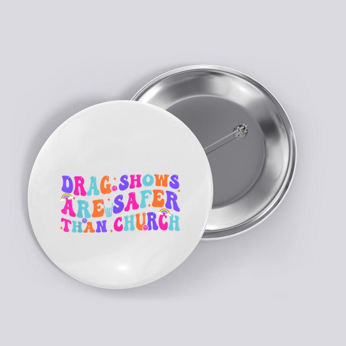 Drag Shows Are Safer Than Church Funny Sarcastic Design Button