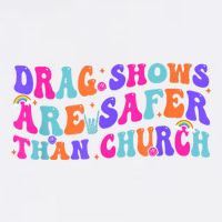Drag Shows Are Safer Than Church Funny Sarcastic Design Button