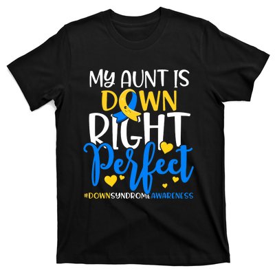 Down Syndrome Awareness My Aunt Is Down Right Perfect T-Shirt